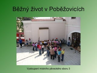 Běžný život v Poběžovicích Vystoupení místního pěveckého sboru 3 