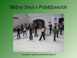 Běžný život v Poběžovicích Vystoupení místního pěveckého sboru 4 
