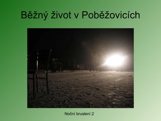 Běžný život v Poběžovicích Noční bruslení 2 