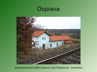 Doprava Zrekonstruovaná drážní budova u trati Poběžovice - Domažlice 