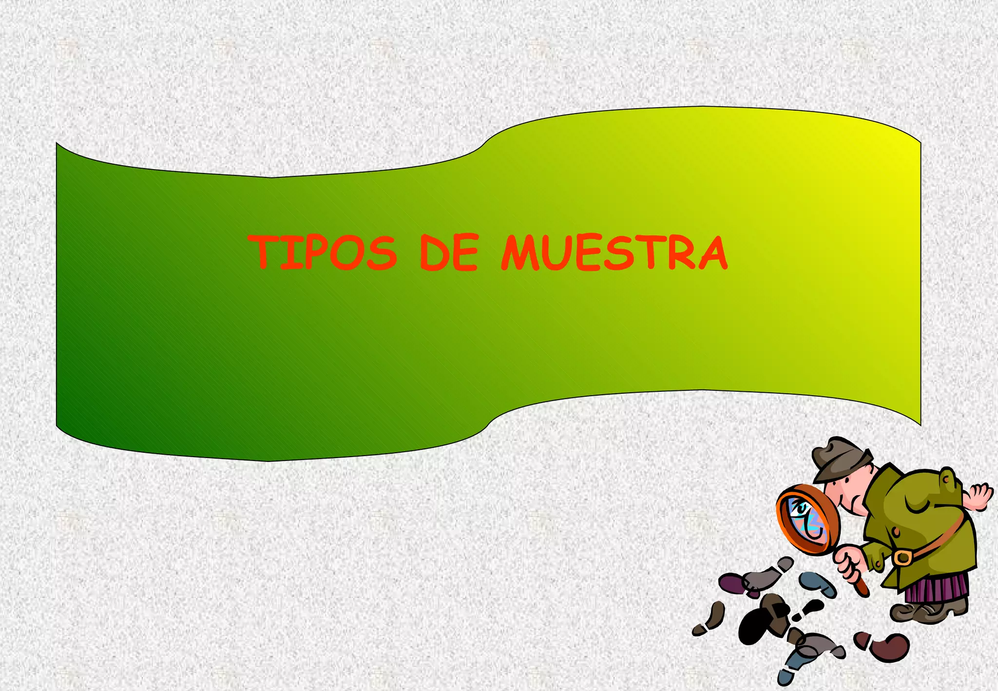 TIPOS DE MUESTRA
 