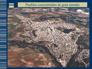 Pueblos concentrados de gran tamaño 