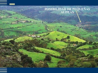 POSIBILIDAD DE PEQUEÑAS ALDEAS 