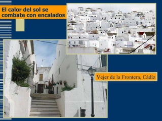 El calor del sol se combate con encalados Vejer de la Frontera, Cádiz 