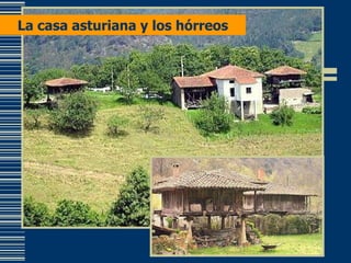 La casa asturiana y los hórreos 