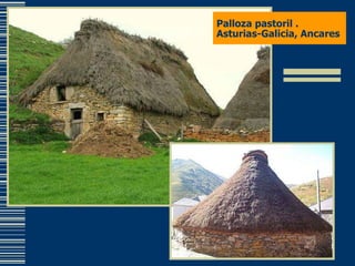 Palloza pastoril . Asturias-Galicia, Ancares  