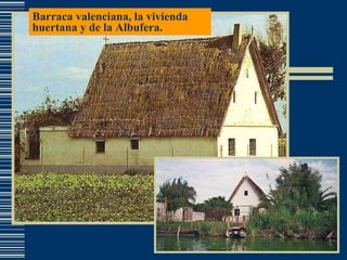 Barraca valenciana, la vivienda huertana y de la Albufera. 