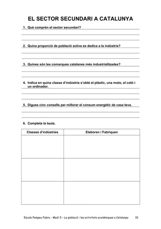 EL SECTOR SECUNDARI A CATALUNYA
1. Què comprèn el sector secundari?
2. Quina proporció de població activa es dedica a la i...