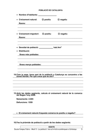 POBLACIÓ DE CATALUNYA
• Nombre d’habitants: _________________
• Creixement natural:  positiu  negatiu
Raons:
• Creixemen...