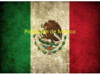 Poblacion de México
 
