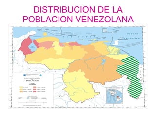 DISTRIBUCION DE LA POBLACION VENEZOLANA 