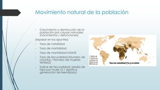 Movimiento natural de la población
- Crecimiento o disminución de la
población por causas naturales
(nacimientos / defunci...