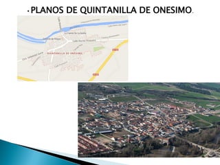 • PLANOS DE QUINTANILLA DE ONESIMO.
 