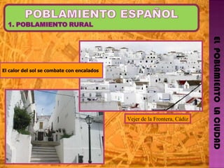 EL  POBLAMIENTO  LA CIUDAD Vejer de la Frontera, Cádiz El calor del sol se combate con encalados 