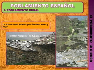 EL  POBLAMIENTO  LA CIUDAD La pizarra como material para levantar muros y tejar. Pueblos “negros” de Guadalajara 