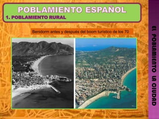 EL  POBLAMIENTO  LA CIUDAD Benidorm antes y después del boom turístico de los 70 