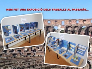 HEM FET UNA EXPOSICIÓ DELS TREBALLS AL PASSADÍS…
 