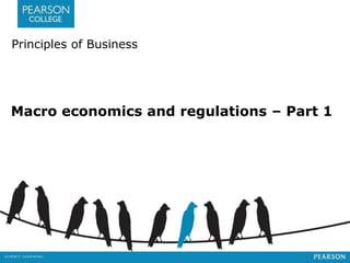 Principles of Business 
Macro economics and regulations – Part 1 
 