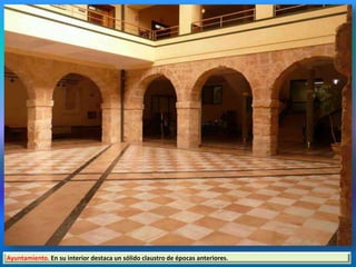 Ayuntamiento. En su interior destaca un sólido claustro de épocas anteriores.
 