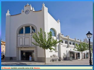 El Mercado también conocido como el de Abastos.
 