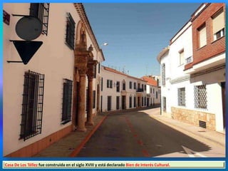 Casa De Los Téllez fue construida en el siglo XVIII y está declarado Bien de Interés Cultural.
 