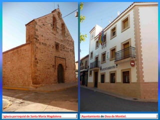 Iglesia parroquial de Santa María Magdalena. Ayuntamiento de Ossa de Montiel.
 