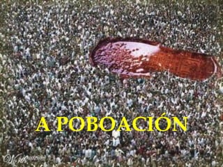 A POBOACIÓN
 