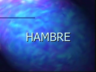 HAMBRE
 
