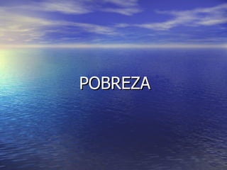 POBREZA 