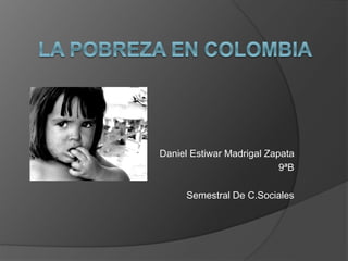 Daniel Estiwar Madrigal Zapata
9ªB
Semestral De C.Sociales
 