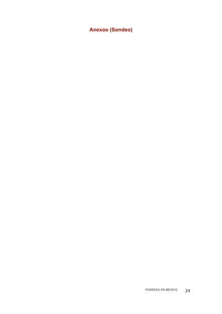 Anexos (Sondeo)




                      POBREZA EN MÉXICO   24 
 
 
