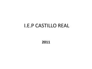  I.E.P CASTILLO REAL  2011 