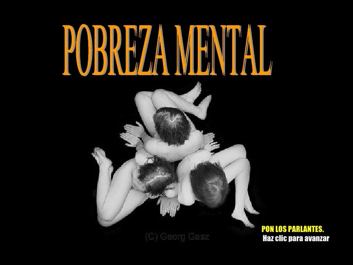 POBREZA MENTAL PON LOS PARLANTES.  Haz clic para avanzar  