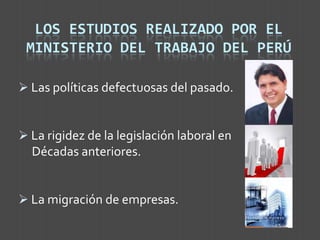 Los estudios realizado por el ministerio del trabajo del Perú Las políticas defectuosas del pasado.