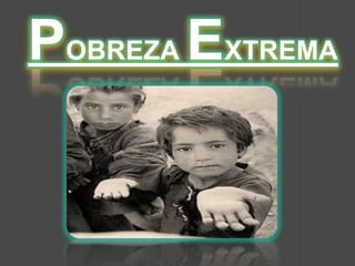 POBREZA EXTREMA