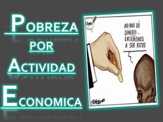 POBREZAPORACTIVIDADECONOMICA