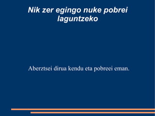 Pobrezia eta aberastasuna endika llamosas otsaila