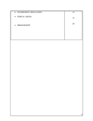 3
 GOVERNMENT REGULATION
 ETHICAL ISSUES
 BIBLIOGRAPHY
18
19
20
 