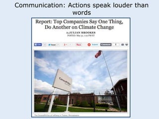 Communication: Actions speak louder than 
words 
 