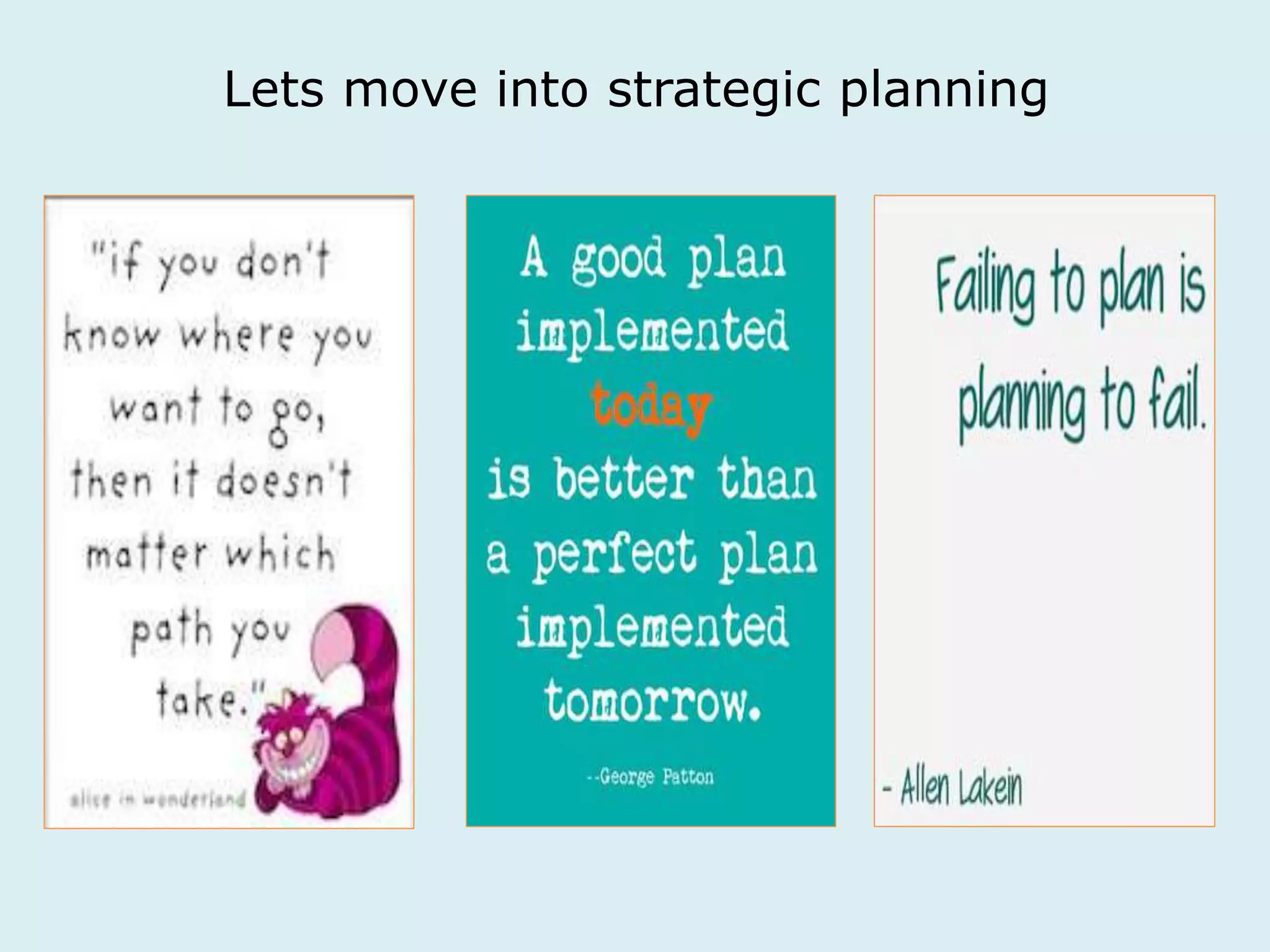Lets move into strategic planning 
 