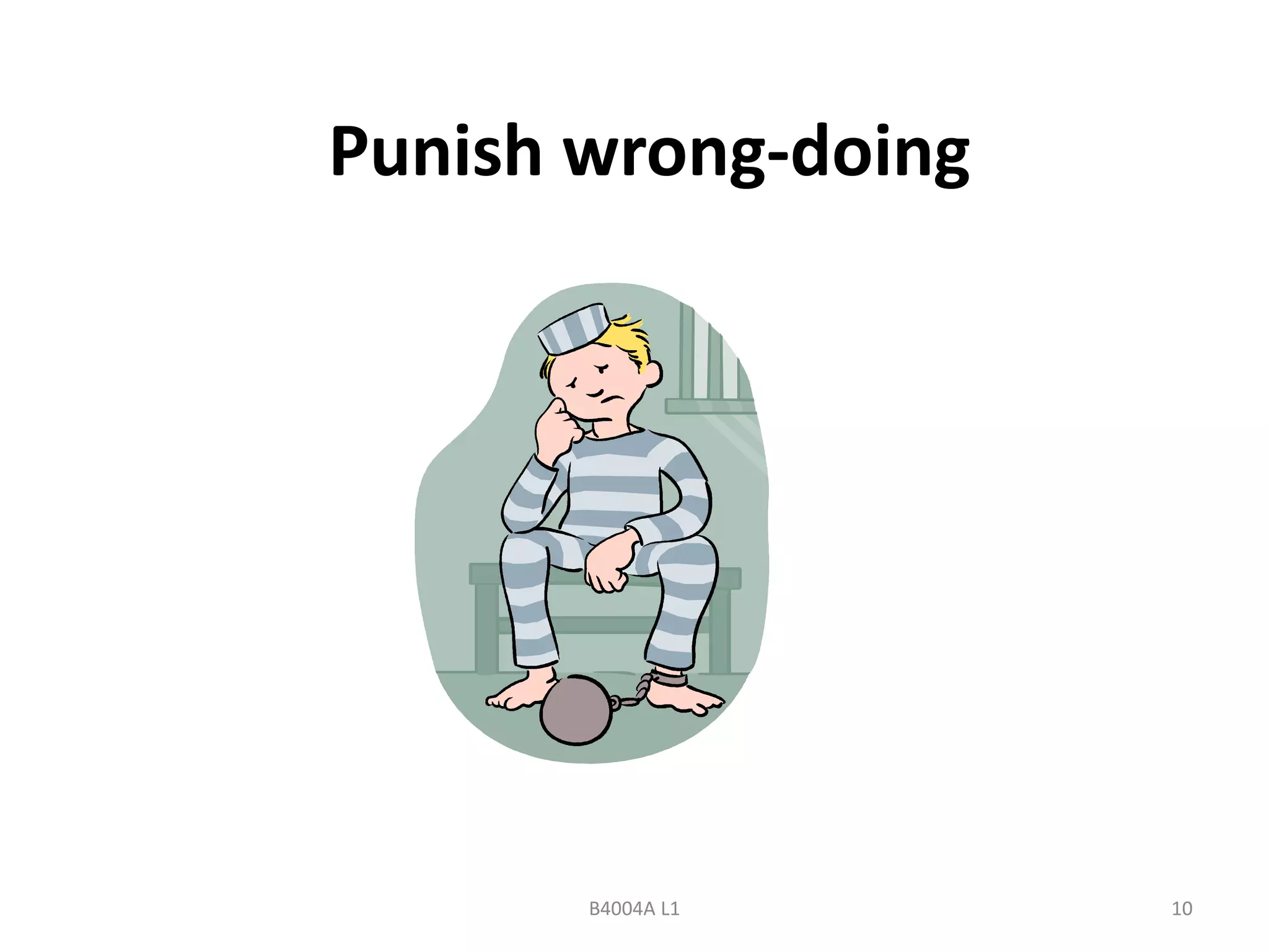 Punish wrong-doing 
B4004A L1 10 
 