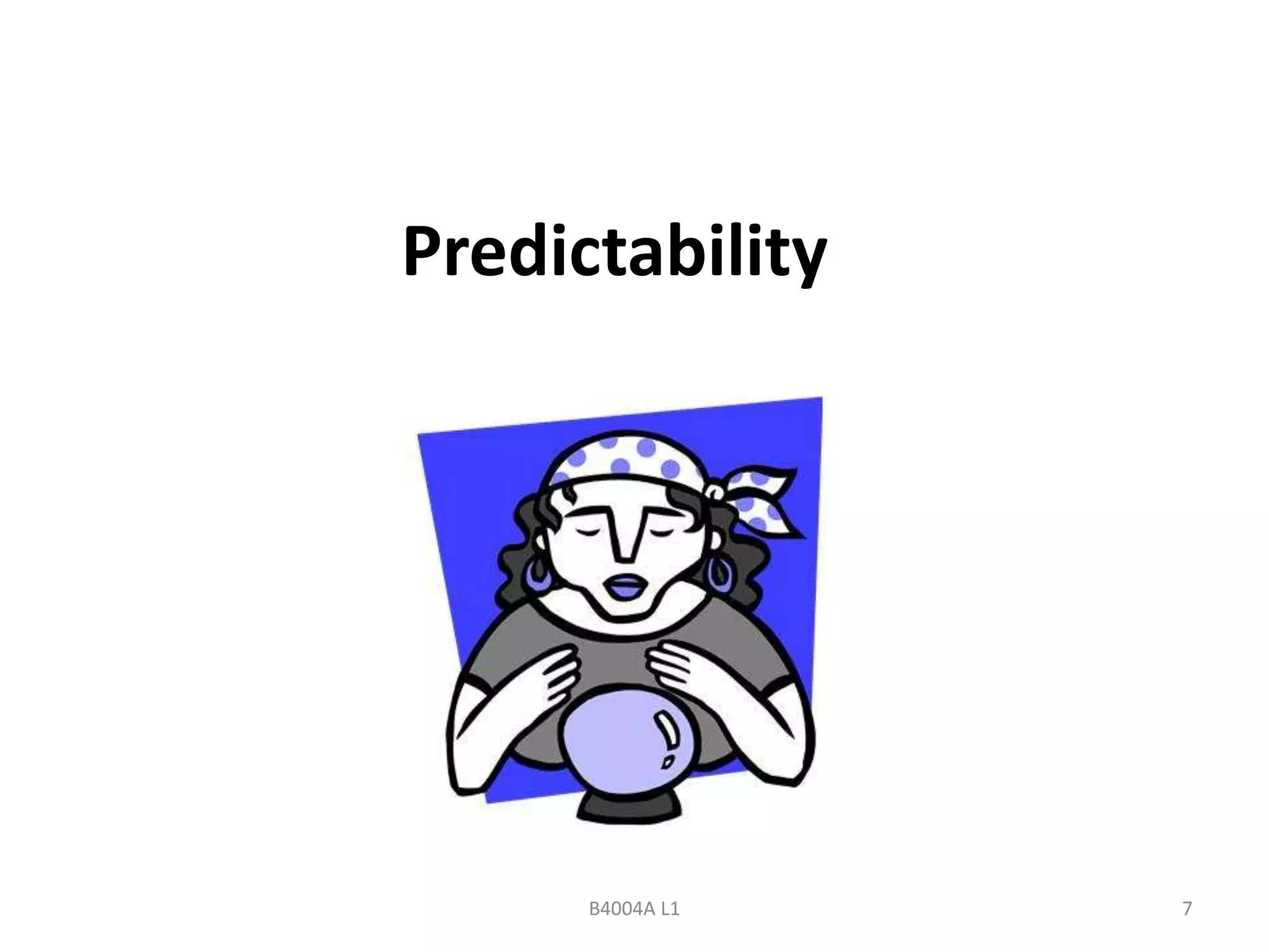 Predictability 
B4004A L1 7 
 