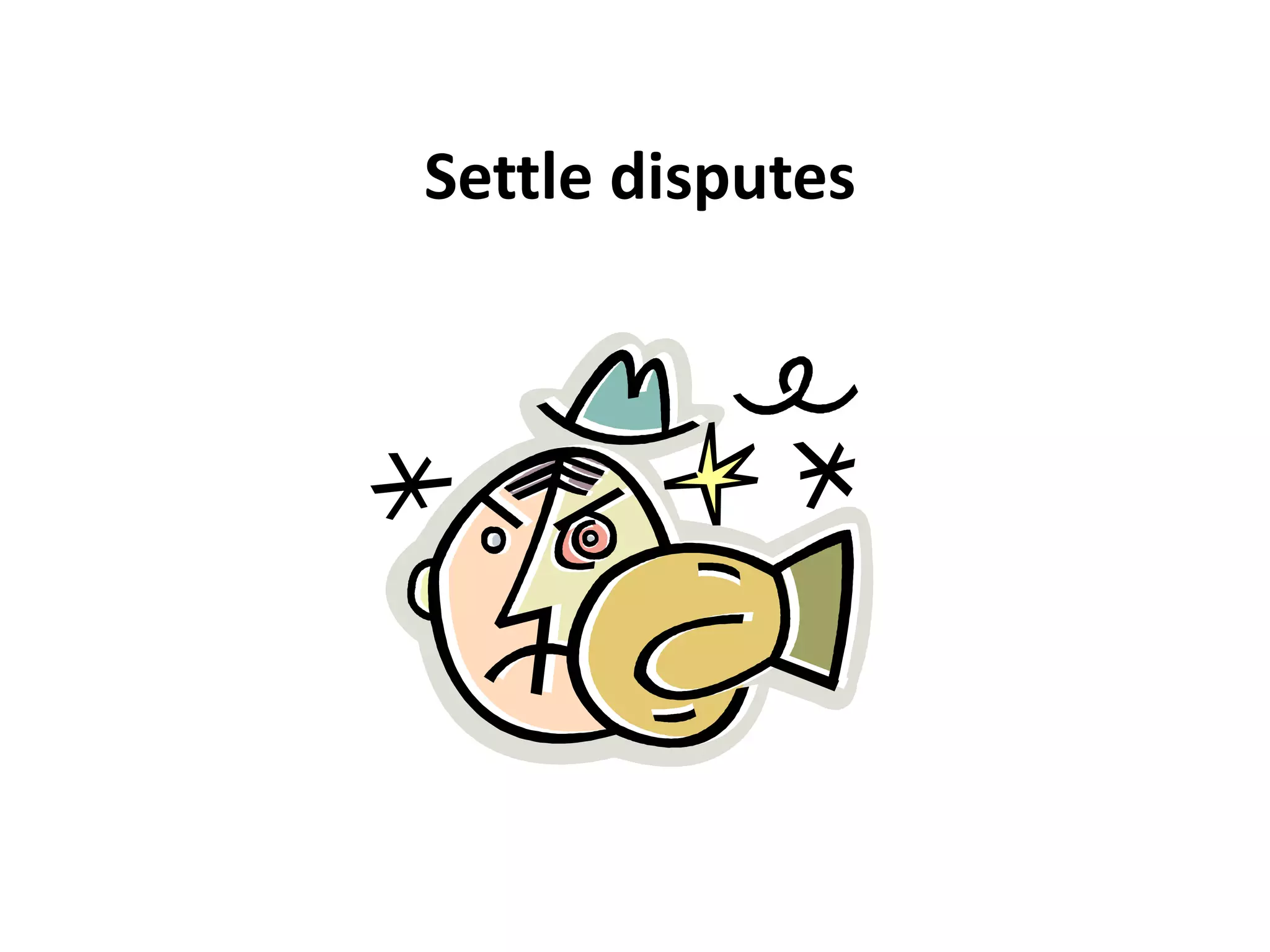 Settle disputes 
 