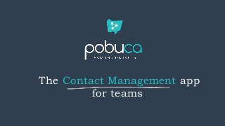 The Contact Management app
for teams
 