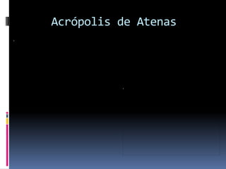 Acrópolis de Atenas
 
