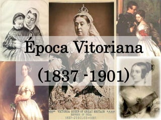 Época Vitoriana
 (1837 -1901)
 