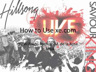 How to Use xe.com by WilfredoPocholo M. de la Rosa II, MBA 