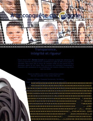 001001100010101011010011011101101000100010100101101101010101100010010110010101000100111011101
001001100010101011010011011101101000100010100101101101010101100010010110010101000100111011101
001001100010101011010011011101101000100010100101101101010101100010010110010101000100111011101
011000101010110100110111011010001000101001011011010101011000100101100101010001001110111010010
0110001010101101001101110110100010001010010110110101010110001001011001010100010011101110101100

           À la conquête du                                                                    onde.
010101011010011011101101000100010100101101101010101100010010110010101000100111011101001001100
0101010110100110111011010001000101001011011010101011000100101100101010001001110111010110001010
01101001101110110100010001010010110110101010110001001011001010100010011101110100100110001010
0110100110111011010001000101001011011010101011000100101100101010001001110111010110001010101101
001101110110100010001010010110110101010110001001011001010100010011101110100100110001010101101
0011011101101000100010100101101101010101100010010110010101000100111011101011000101010110100110
110110100010001010010110110101010110001001011001010100010011101110100100110001010101101001101
1011010001000101001011011010101011000100101100101010001001110111010110001010101101001101110110
00010001010010110110101010110001001011001010100010011101110100100110001010101101001101110110
00010001010010110110101010110001001011001010100010011101110101100010101011010011011101101000
00010100101101101010101100010010110010101000100111011101001001100010101011010011011101101000
000101001011011010101011000100101100101010001001110111010110001010101101001101110110100010001
010010110110101010110001001011001010100010011101110100100110001010101101001101110110100010001
010010110110101010110001001011001010100010011101110101100010101011010011011101101000100010100
                                         Transparence,
                                      intégrité et rigueur
                  Depuis février 2007, Meritek Conseil est le partenaire privilégié des entre­ ri­ ­ s qui
                                                                                                p se
                  sont à la recherche de professionnels compétents en quête de défis et de projets TI
                  stimulants. Nous avons bâti un réseau de candidats solide qui nous permet de nous
                  démarquer auprès de nos clients. Nous accordons une ­mportance fondamentale à
                                                                            i
                  l’évaluation des candidatures et nous entretenons des relations d’affaires à long terme
                                                     avec nos clients.


                                 Depuis nos débuts, nous avons comblé plusieurs postes
                                     dans des spécialités TI très variées telles que :

                                Analystes d’affaires / Analystes fonctionnels / Architectes
                             Chargés de projets WEB / Directeurs de projets bancaires / PCO
00100110001010101101001101110110100010001010010110110101010110001001011001010100010011101110
                                 Développeurs SHAREPOINT / Développeurs C#.NET
0010011000101010110100110111011010001000101001011011010101011000100101100101010001001110111
                             Spécialistes SAP (ABAP, Fi/CO, SD, PM, BW, HR, MM, Basis)
01001001100010101011010011011101101000100010100101101101010101100010010110010101000100111011
                           Développeurs BI / Développeurs JAVA J2EE / Développeurs PHP
01011000101010110100110111011010001000101001011011010101011000100101100101010001001110111010
                                       Administrateurs bases de données (DBA)
01001100010101011010011011101101000100010100101101101010101100010010110010101000100111011101
01100010101011010011011101101000100010100101101101010101100010010110010101000100111011101001
                                        Administrateurs de systèmes SUN UNIX
001100010101011010011011101101000100010100101101101010101100010010110010101000100111011101011
                                             Analystes assurance-qualité
0001010101101001101110110100010001010010110110101010110001001011001010100010011101110100100
                                          Administrateurs réseaux Windows
10001010101101001101110110100010001010010110110101010110001001011001010100010011101110101100
                                   Techniciens/support technique (niveaux 1, 2, 3)
01010101101001101110110100010001010010110110101010110001001011001010100010011101110100100110
00101010110100110111011010001000101001011011010101011000100101100101010001001110111010110001
01010110100110111011010001000101001011011010101011000100101100101010001001110111010010011000
01010110100110111011010001000101001011011010101011000100101100101010001001110111010110001010
0110100110111011010001000101001011011010101011000100101100101010001001110111010010011000101
010110100110111011010001000101001011011010101011000100101100101010001001110111010110001010101
 