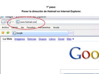 1º paso:  Poner la dirección de Hotmail en Internet Explorer. 