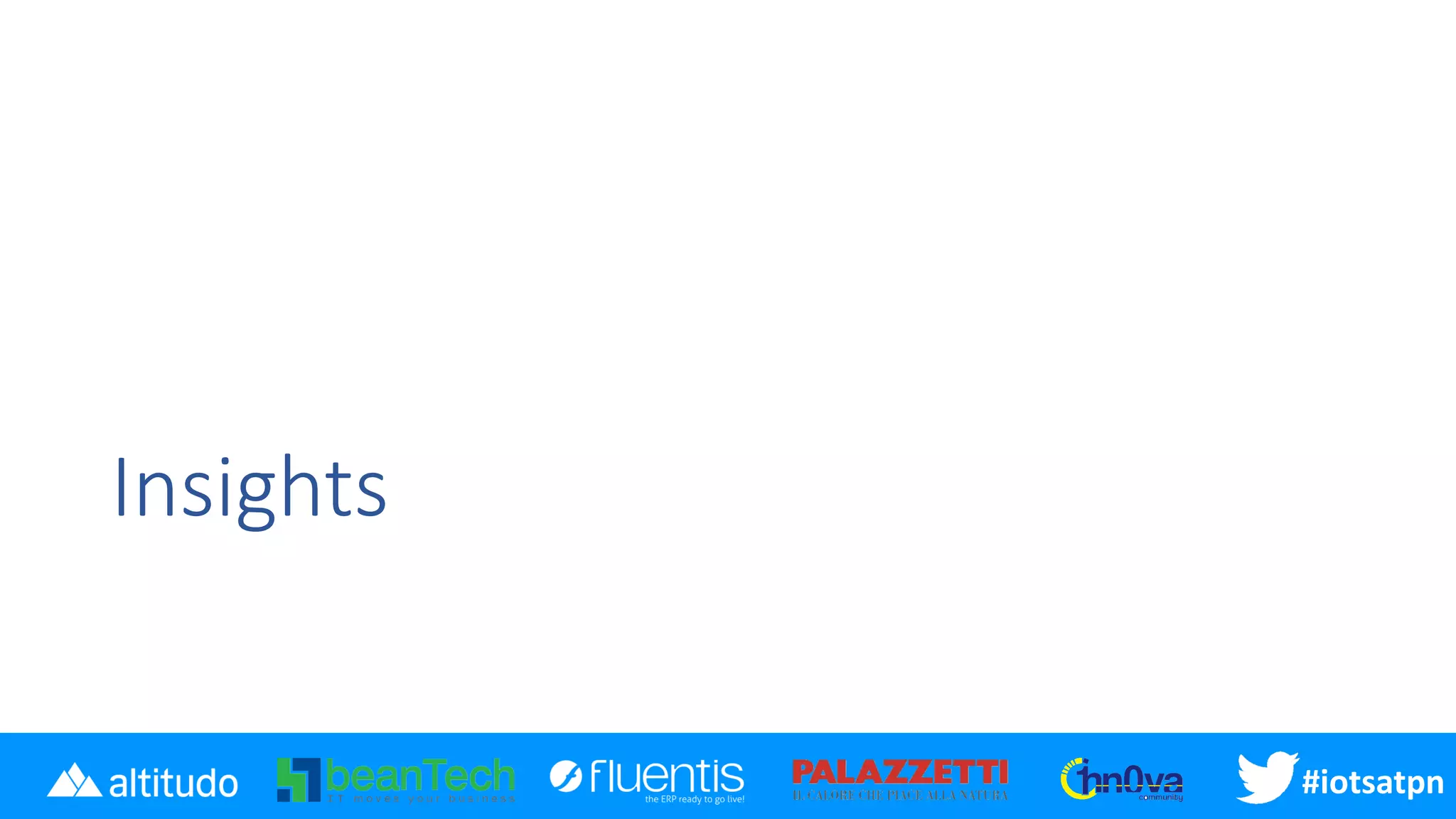 #disatpn#iotsatpn
Insights
 